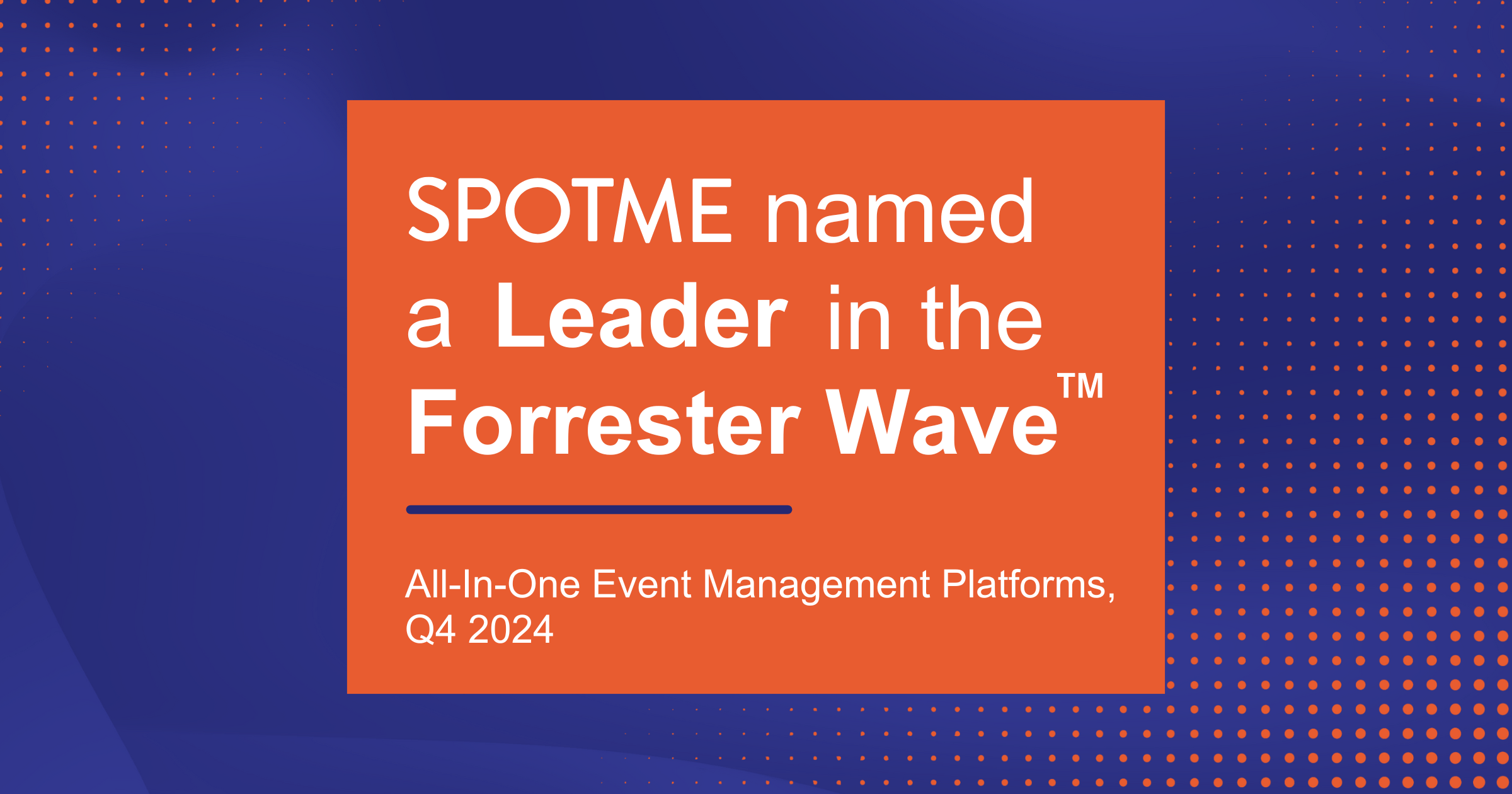 SpotMe named a Leader in The Forrester Wave™: All-In-One Event Management Platforms, Q4 2024